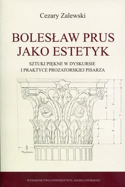 Bolesław Prus jako estetyk Sztuki piękne w dyskursie i praktyce prozatorskiej pisarza - Cezary Zalewski
