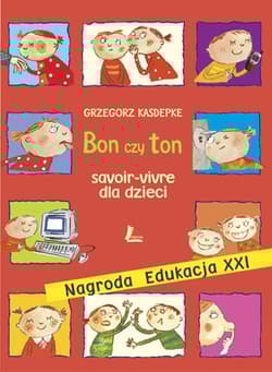 Bon czy ton, savoir-vivre dla dzieci - Grzegorz Kasdepke
