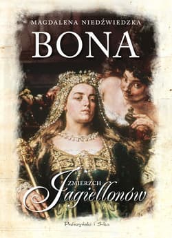 Bona. Zmierzch Jagiellonów - ebook - Magdalena Niedźwiedzka