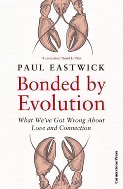 Bonded by Evolution - Paul Eastwick