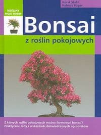 Bonsai z roślin pokojowych - Stahl Horst, Ruger Helmut