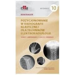 Bontrager. Pozycjonowanie w radiografii klasycznej -  Lampignano John P., Leslie E. Kendrick