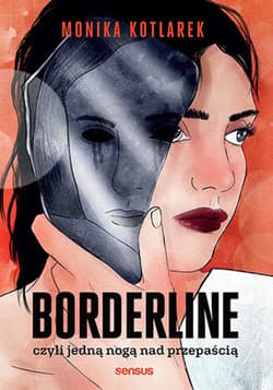 Borderline, czyli jedną nogą nad przepaścią - ebook - Monika  Kotlarek