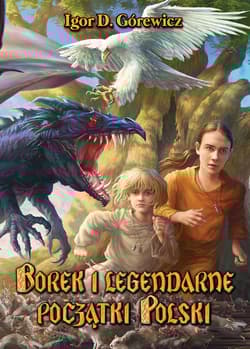 Borek i legendarne początki Polski - Górewicz Igor D.