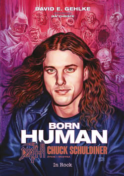 Born Human. Chuck Schuldiner życie i muzyka - David Gehlke