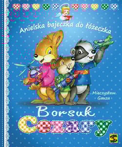 Borsuk Cezary Anielska bajeczka do łóżeczka