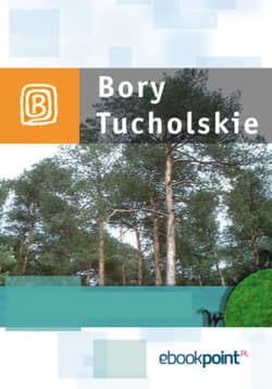 Bory Tucholskie. Miniprzewodnik - ebook - Praca zbiorowa