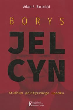 Borys Jelcyn Studium politycznego upadku
