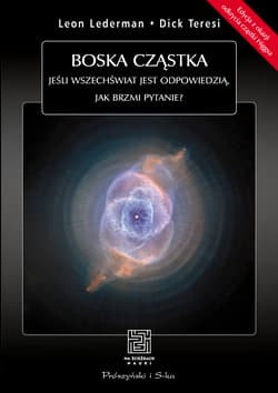 Boska cząstka. Jeśli Wszechświat jest odpowiedzią, jak brzmi pytanie? wyd. 2023 - Leon M. Lederman
