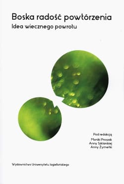 Boska radość powtórzenia Idea wiecznego powrotu