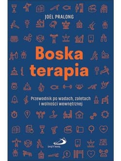 Boska terapia. Przewodnik po wadach, zaletach i... - Joël Pralong