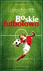 Boskie Futbolowo - O. Łukasz Buksa OFM