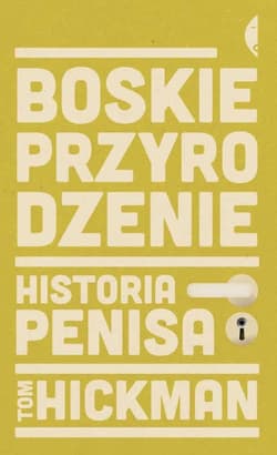 Boskie przyrodzenie. Historia penisa - ebook - Tom Hickman