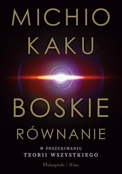 Boskie równanie W poszukiwaniu teorii wszystkiego