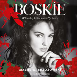 Boskie. Włoszki, które uwiodły świat - audiobook - Maciej Brzozowski