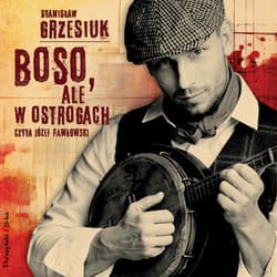 Boso, ale w ostrogach - audiobook - Stanisław Grzesiuk