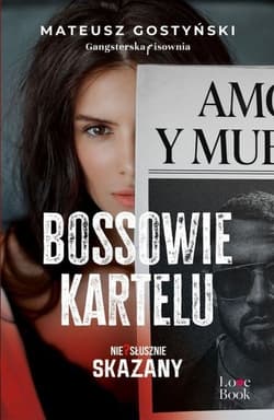 Bossowie kartelu. Niesłusznie skazany - Mateusz Gostyński
