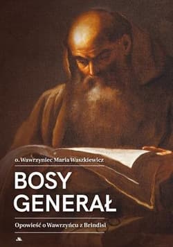 Bosy generał. Opowieść o Wawrzyńcu z Brindisi - Wawrzyniec Waszkiewicz