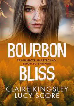 Bourbon Bliss. Tajemnicze miasteczko Bootleg Springs - Kingsley Claire