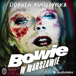 Bowie w Warszawie - audiobook - Dorota Masłowska