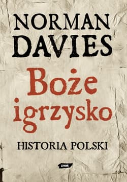 Boże igrzysko. Historia Polski - Norman Davies