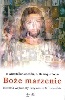Boże marzenie Historia wspólnoty Przymierze Milosierdzia - Antonello Cadeddu, Henrique Porcu