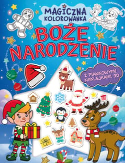 Boże narodzenie. Magiczna kolorowanka (z piankowymi naklejkami 3D) - Opracowanie Zbiorowe