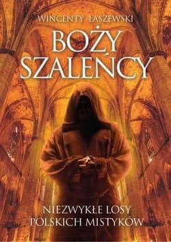 Boży szaleńcy - Wincenty Ławszewski