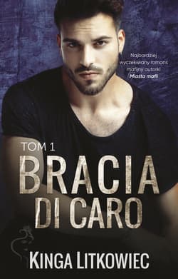 Bracia Di Caro Tom 1 - Kinga Litkowiec