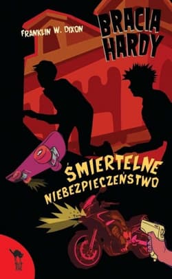 Bracia Hardy. Śmiertelne niebezpieczeństwo - Franklin W. Dixon