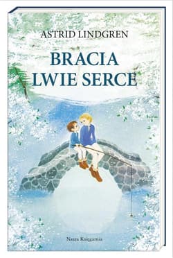 Bracia Lwie Serce - Astrid Lindgren