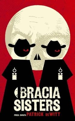 Bracia Sisters - Patrick DeWitt