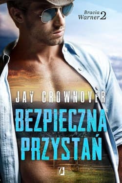 Bracia Warner Tom 2 Bezpieczna przystań - Jay Crownover