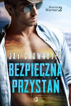 Bracia Warner Tom 2 Bezpieczna przystań - Jay Crownover