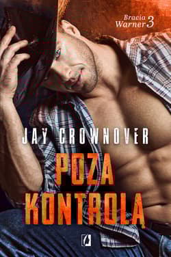 Bracia Warner Tom3 Poza kontrolą - Jay Crownover