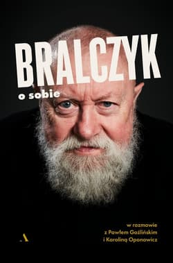Bralczyk o sobie. W rozmowie z Pawłem Goźlińskim i Karoliną Oponowicz - Jerzy Bralczyk, Paweł Goźliński, Oponowicz Karolina