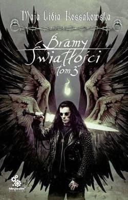 Bramy Światłości T.3 - Maja Lidia  Kossakowska