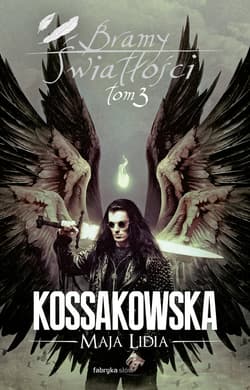 Bramy Światłości – T 3 - ebook - Maja Lidia  Kossakowska