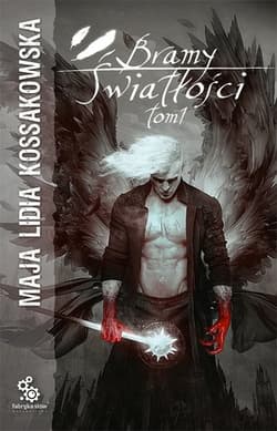Bramy Światłości Tom 1 - Maja Lidia  Kossakowska