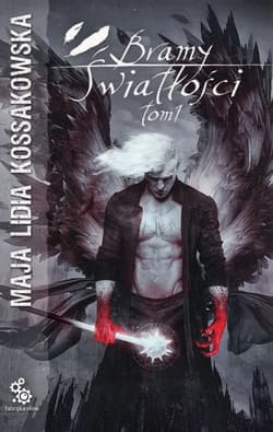 Bramy Światłości Tom 1 - Maja Lidia  Kossakowska