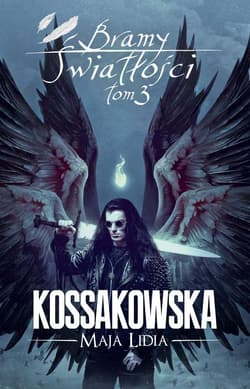 Bramy Światłości Tom 3 - Maja Lidia  Kossakowska