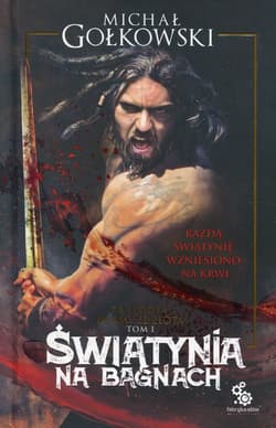 Bramy ze złota Tom 1 Świątynia na bagnach - Michał Gołkowski