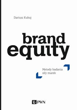 Brand Equity Metody badania siły marek - Dariusz Kubuj