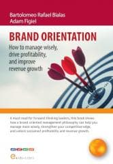 Brand orientation How To Manage Wisely, Drive... - Bialas Bartolomeo Rafael, Figiel Adam