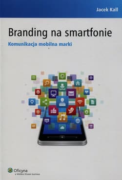 Branding na smartfonie Komunikacja mobilna marki - Jacek Kall