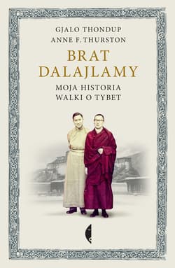 Brat dalajlamy. Moja historia walki o Tybet - ebook - Anne Thurston, Gjalo Thondup