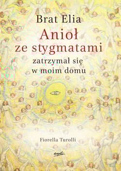Brat Elia Anioł ze stygmatami zatrzymał się w moim domu