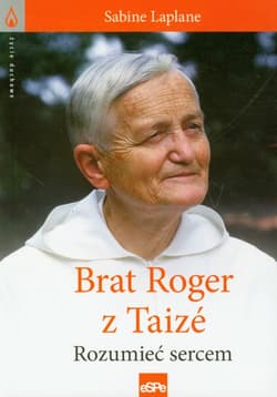 Brat Roger z Taize Rozumieć sercem - Sabine Laplane