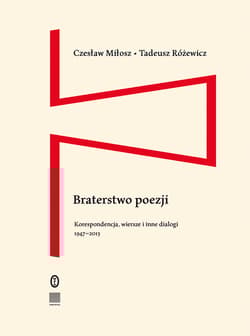 Braterstwo poezji Korespondencja, wiersze i inne dialogi 1947–2013 - Czesław Miłosz, Tadeusz Różewicz