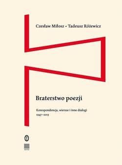 Braterstwo poezji Korespondencja, wiersze i inne dialogi 1947–2013 - Czesław Miłosz, Tadeusz Różewicz